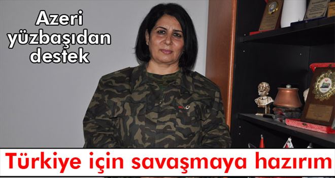 Azeri kadın yüzbaşı: ´Türkiye için savaşmaya hazırım´