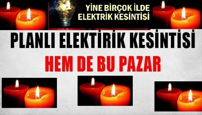Adana, Mersin, Osmaniye,Hatay,Gaziantep ve Kilis İl ve Bazı İlçelerine  Planlı Elektrik Kesintisi Uygulanacaktır.