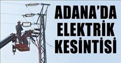 ADANA´DA ELEKTRİK KESİNTİSİ