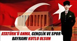 19 Mayıs Atatürk`ü Anma Gençlik ve Spor Bayramı Kutlu Olsun   