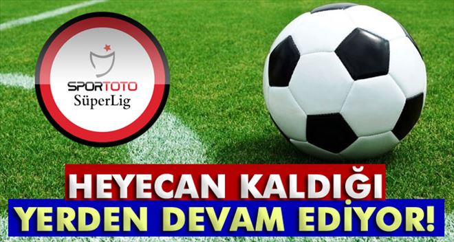 Süper Lig´de Heyecan Kaldığı Yerden Devam Ediyor