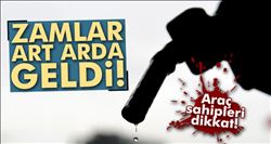 BENZİNE ZAM ÜSTÜNE ZAM